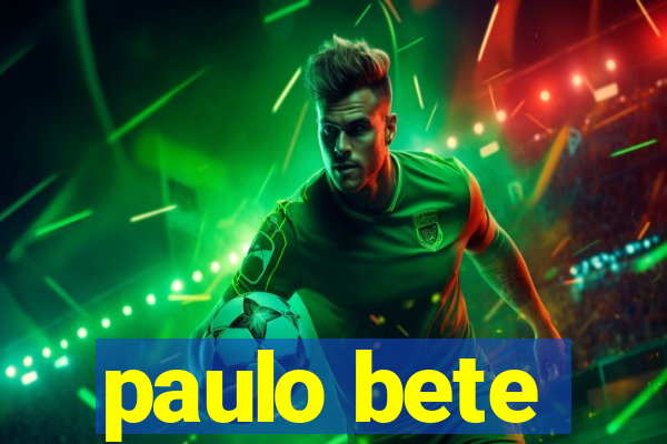 paulo bete