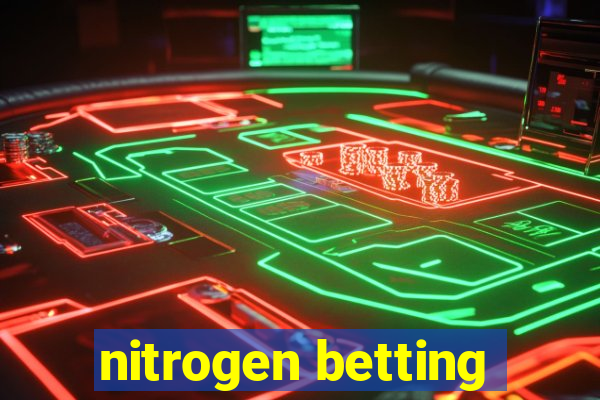 nitrogen betting