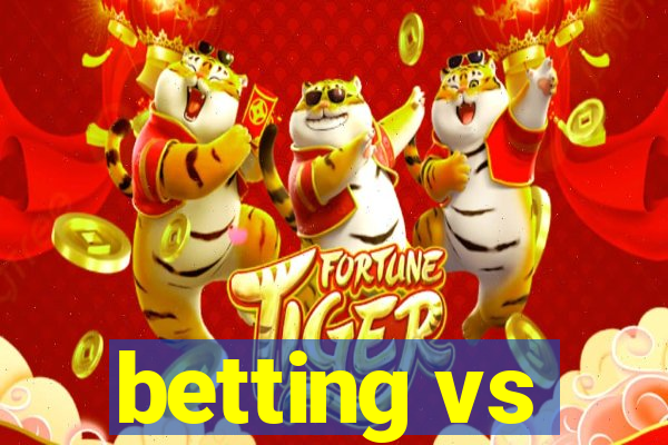 betting vs