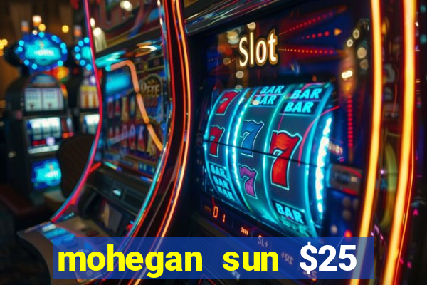 mohegan sun $25 free slot play