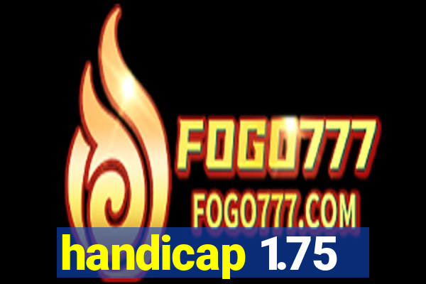 handicap 1.75