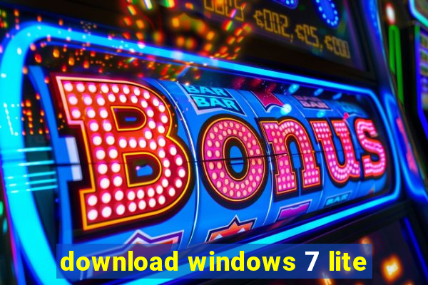 download windows 7 lite