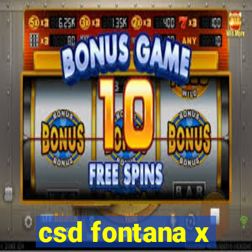 csd fontana x