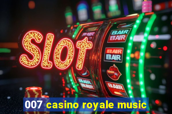 007 casino royale music