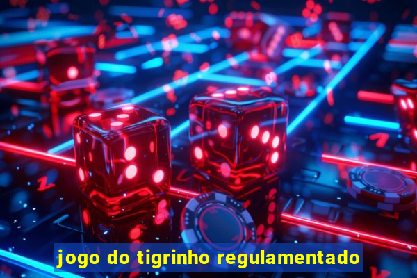 jogo do tigrinho regulamentado