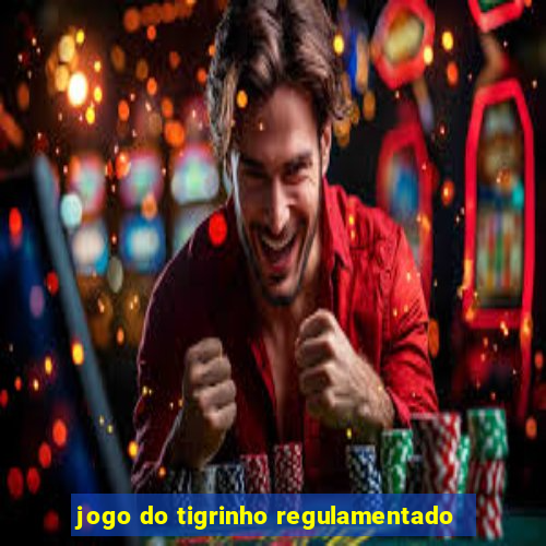 jogo do tigrinho regulamentado