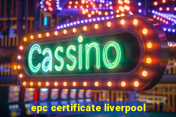 epc certificate liverpool