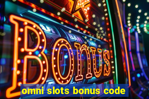 omni slots bonus code