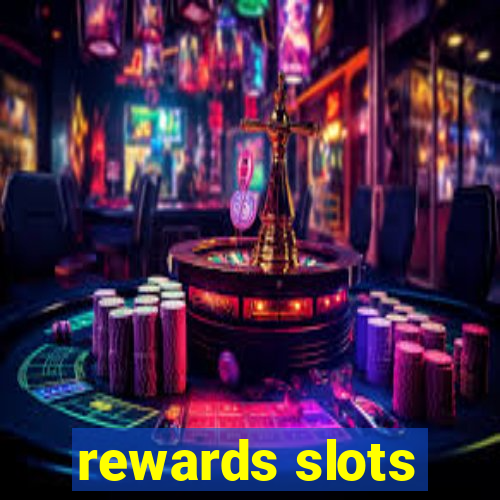 rewards slots