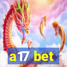 a17 bet