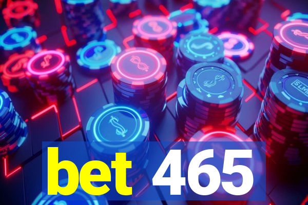 bet 465