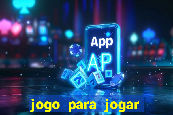 jogo para jogar sem abaixar