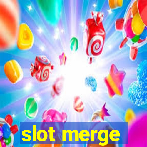 slot merge