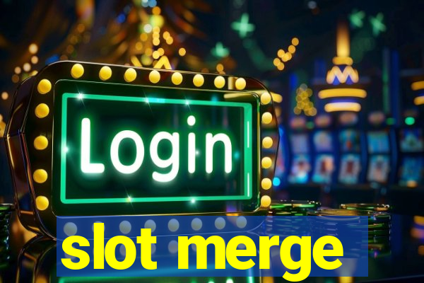 slot merge