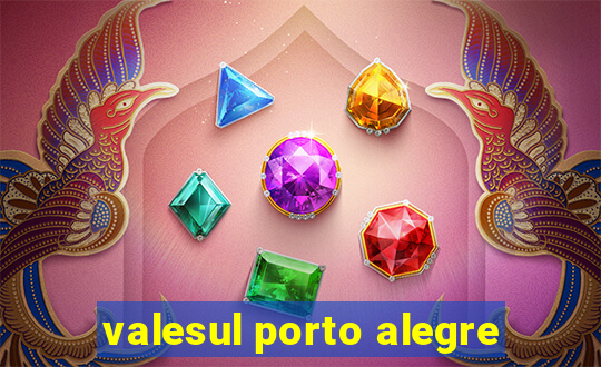 valesul porto alegre