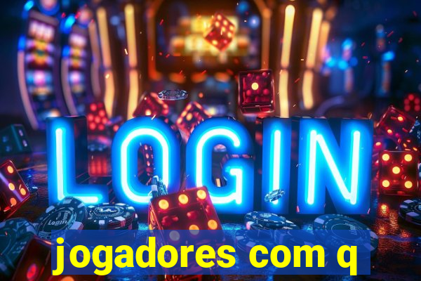 jogadores com q