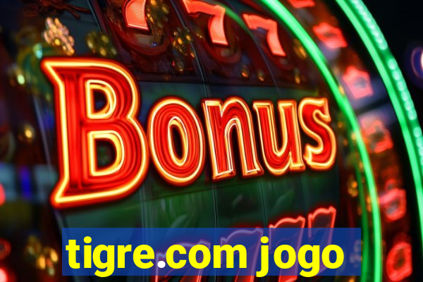 tigre.com jogo