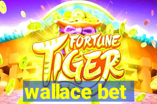 wallace bet