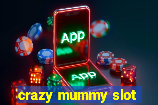 crazy mummy slot