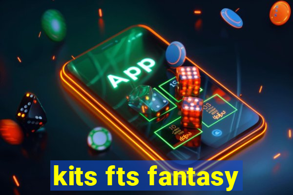 kits fts fantasy