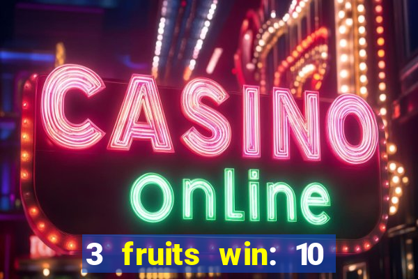 3 fruits win: 10 lines slot