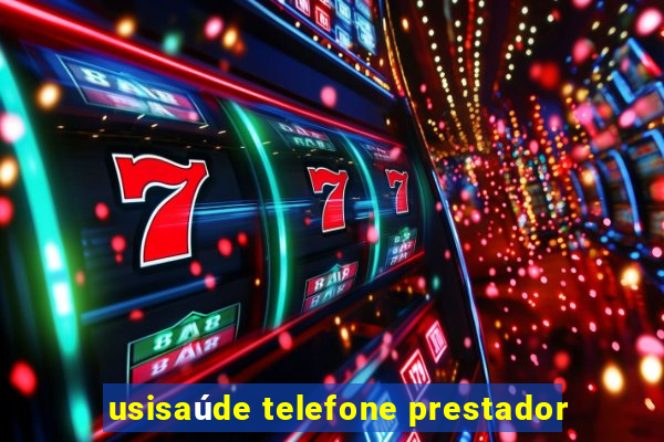 usisaúde telefone prestador