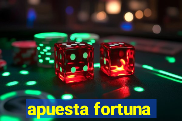 apuesta fortuna