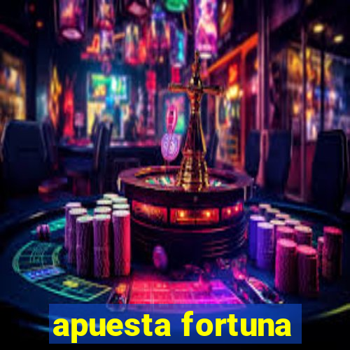 apuesta fortuna