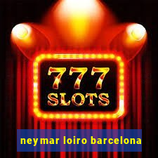 neymar loiro barcelona