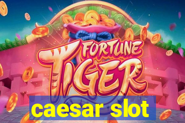 caesar slot