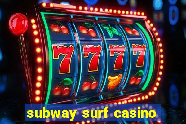 subway surf casino