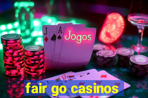 fair go casinos