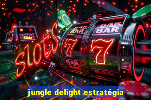 jungle delight estratégia