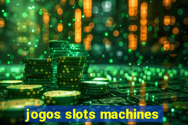 jogos slots machines