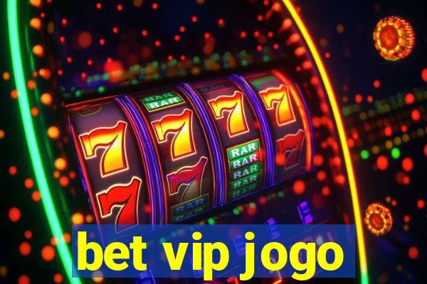 bet vip jogo