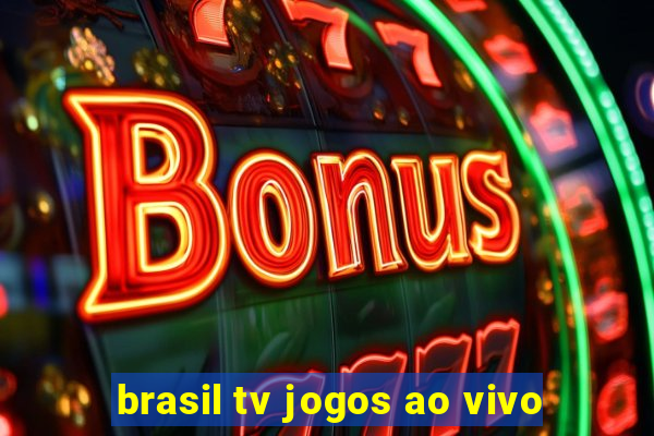 brasil tv jogos ao vivo