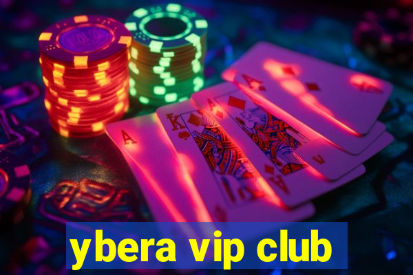 ybera vip club