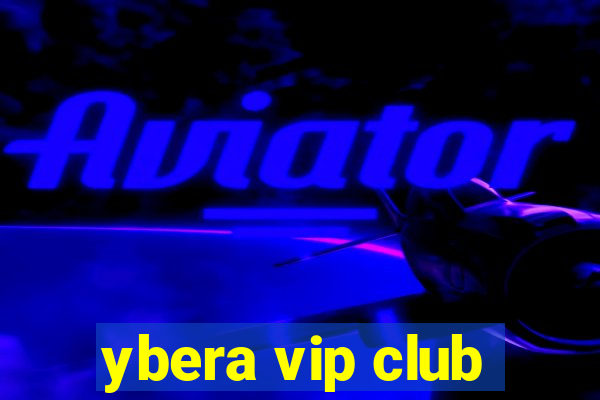 ybera vip club