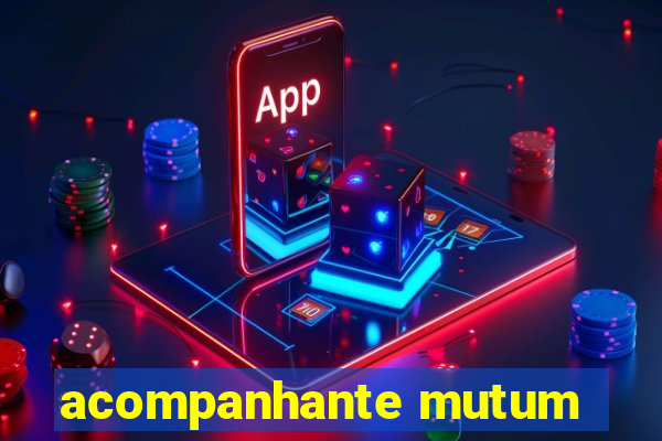 acompanhante mutum