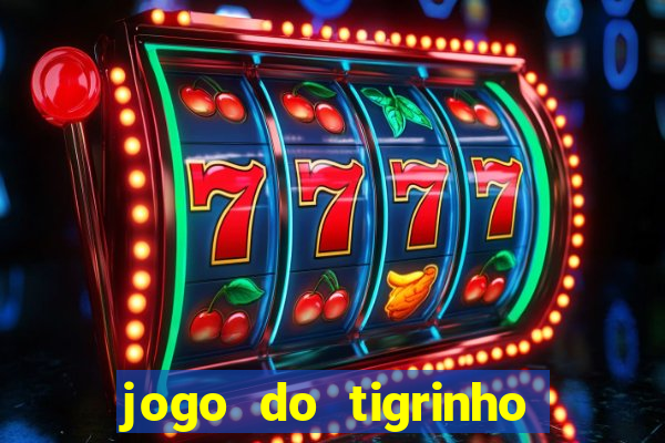 jogo do tigrinho de um real