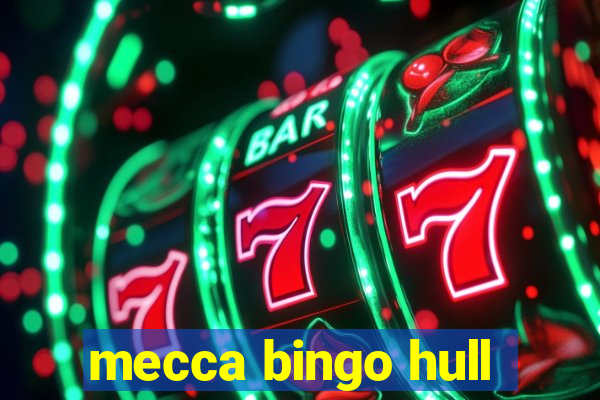 mecca bingo hull