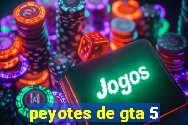 peyotes de gta 5