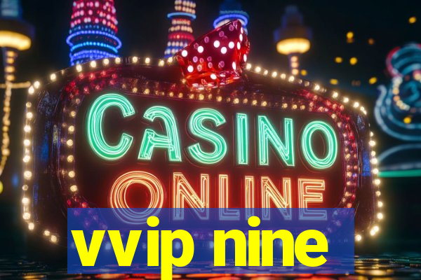 vvip nine