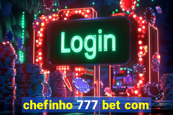 chefinho 777 bet com