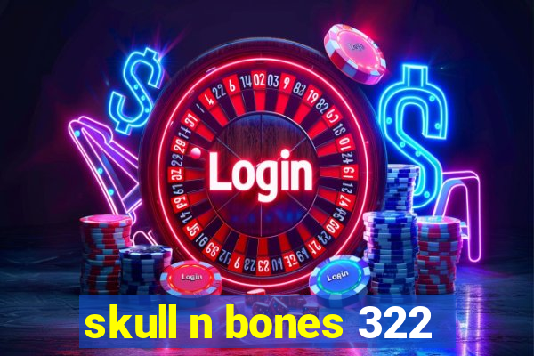 skull n bones 322