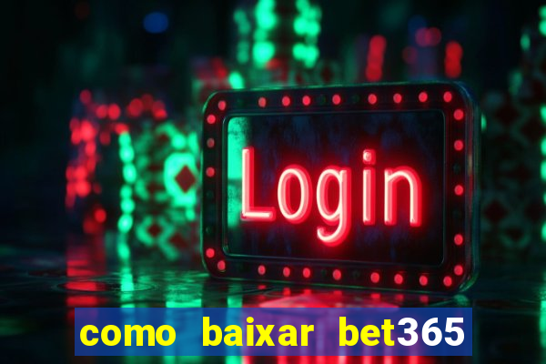 como baixar bet365 no iphone