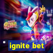 ignite bet