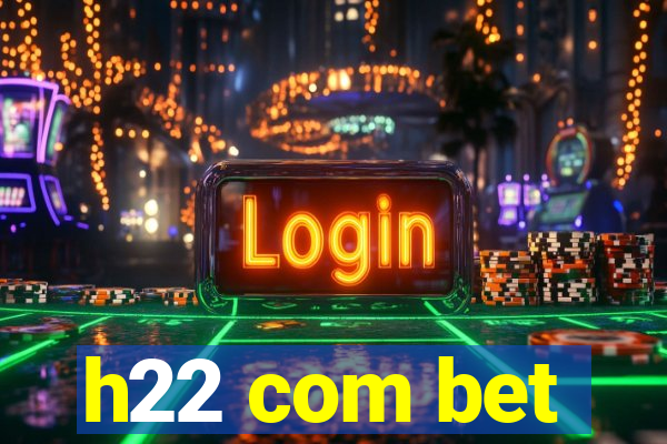 h22 com bet