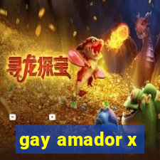 gay amador x