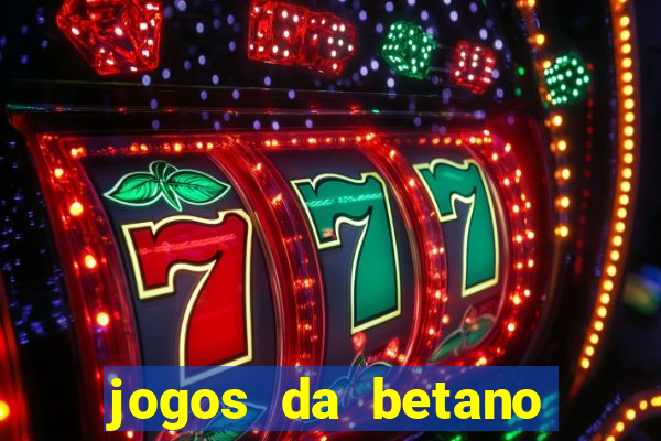 jogos da betano com rodadas gratis